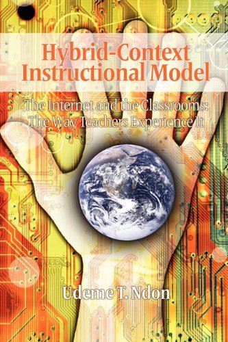 Cover for Udeme T. Ndon · Hybrid-context Instructional Model: the Internet and the Classrooms: the Way Teachers Experience It (Paperback Book) (2010)