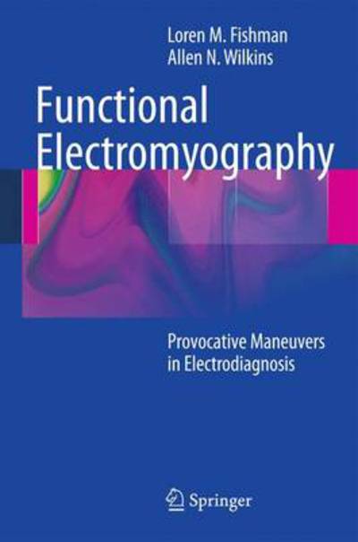 Functional Electromyography: Provocative Maneuvers in Electrodiagnosis - Loren M. Fishman - Boeken - Humana Press Inc. - 9781607610199 - 11 november 2010