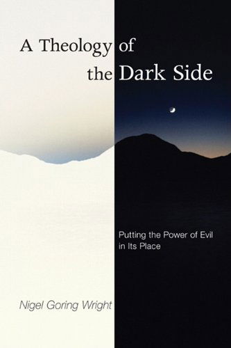 Cover for Nigel Goring Wright · A Theology of the Dark Side: Putting the Power of Evil in Its Place (Paperback Book) (2010)