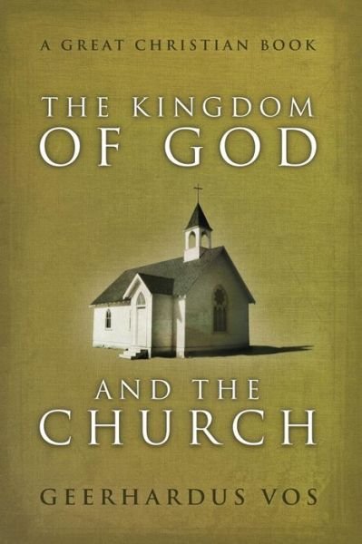 Cover for Geerhardus Vos · The Kingdom of God and the Church (Pocketbok) (2015)
