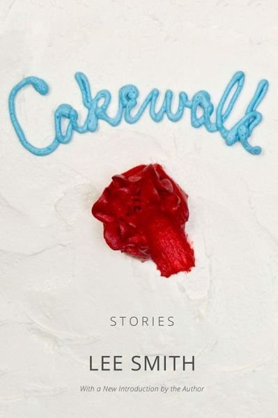 Cover for Lee Smith · Cakewalk: Stories - Southern Revivals (Paperback Book) (2014)
