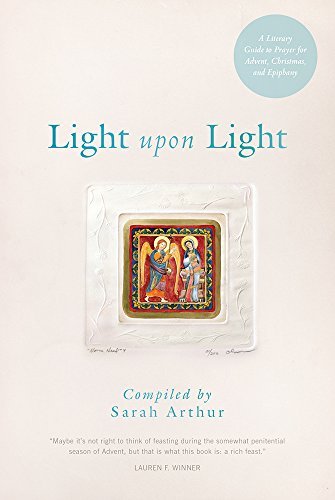 Cover for Sarah Arthur · Light Upon Light: A Literary Guide to Prayer for Advent, Christmas, and Epiphany (Pocketbok) (2014)