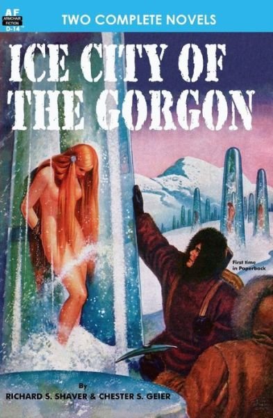 Cover for Chester S. Geier · Ice City of the Gorgon &amp; When the World Tottered (Paperback Book) (2011)