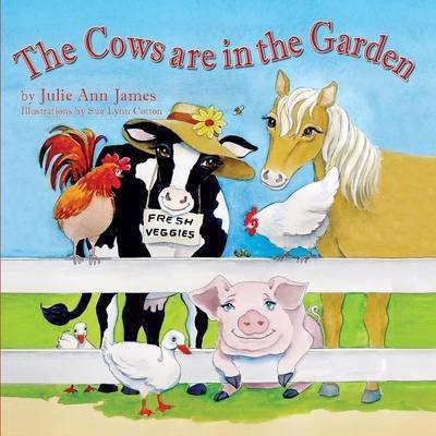Cover for Julie Ann James · The Cows Are in the Garden (Taschenbuch) (2015)