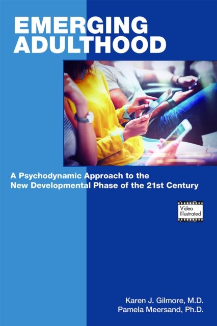 Cover for Gilmore, Karen J., MD (Clinical Professor of Psychiatry and Neurology) · Emerging Adulthood: A Psychodynamic Approach to the New Developmental Phase of the 21st Century (Taschenbuch) (2023)
