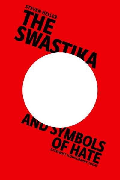 Cover for Steven Heller · The Swastika and Symbols of Hate: Extremist Iconography Today (Hardcover bog) (2019)