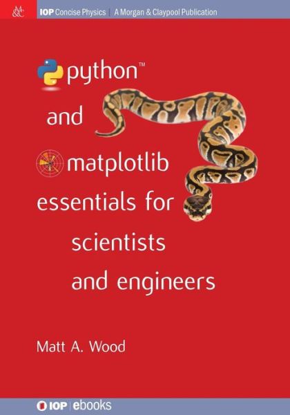 Cover for Matt A. Wood · Python and Matplotlib Essentials for Scientists and Engineers - IOP Concise Physics (Paperback Book) (2015)