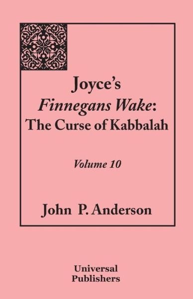 Cover for John P. Anderson · Joyce's Finnegans Wake: the Curse of Kabbalah: Volume 10 (Paperback Book) (2014)