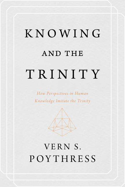 Cover for Vern S. Poythress · Knowing and the Trinity (Paperback Book) (2018)