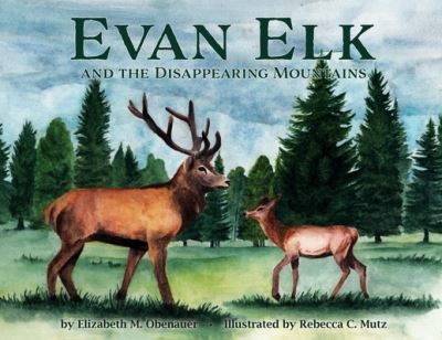 Cover for Elizabeth M Obenauer · Evan Elk and the Disappearing Mountains (Paperback Book) (2021)