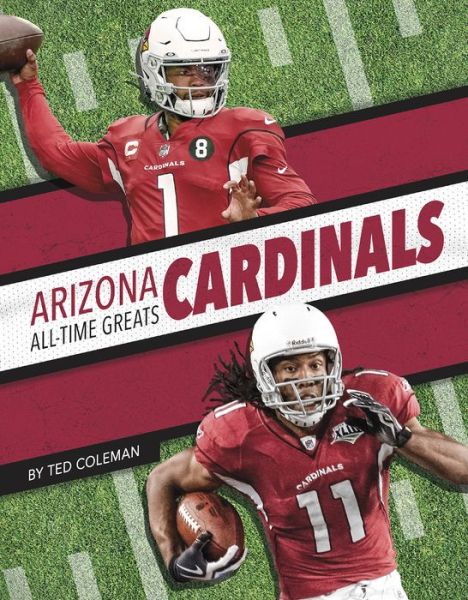 Arizona Cardinals All-Time Greats - NFL All-Time Greats Set 2 - Ted Coleman - Książki - Press Room Editions - 9781634944199 - 2022