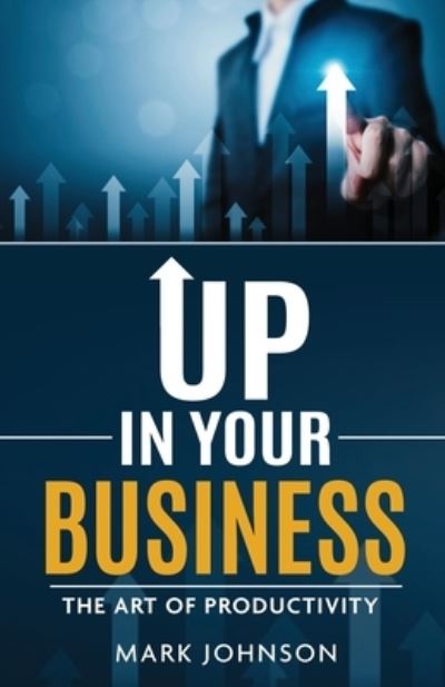 Cover for Mark D. Johnson · Up in Your Business (Book) (2020)