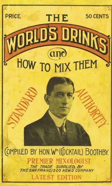 Cover for William Boothby · Boothby's World Drinks And How To Mix Them 1907 Reprint (Gebundenes Buch) (1907)
