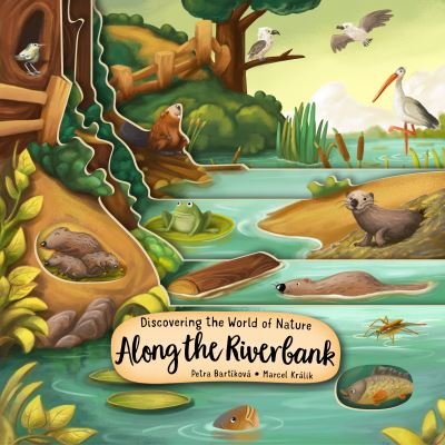 Cover for Petra Bartikova · Discovering the World of Nature Along the Riverbank (Kartongbok) (2021)