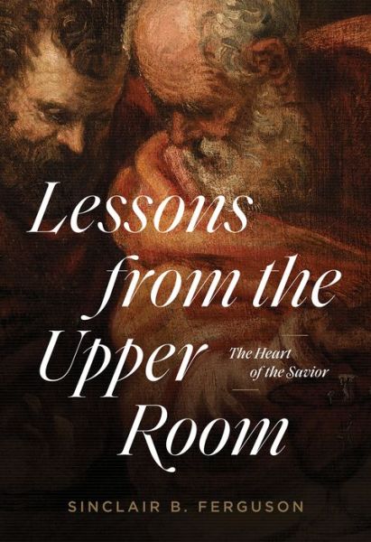 Cover for Sinclair B. Ferguson · Lessons from the Upper Room (Bog) (2021)