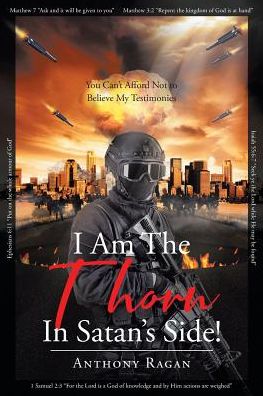 Anthony Ragan · I Am The Thorn In Satan's Side! (Paperback Book) (2018)