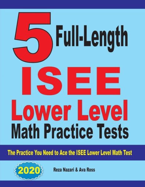 5 Full Length ISEE Lower Level Math Practice Tests - Reza Nazari - Books - Effortless Math Education - 9781646121199 - July 20, 2019