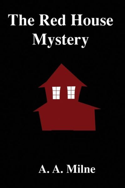 The Red House Mystery - A A Milne - Books - Independently Published - 9781653671199 - December 31, 2019