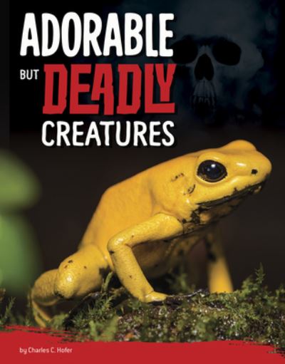 Cover for Charles C. Hofer · Adorable but Deadly Creatures (Book) (2021)