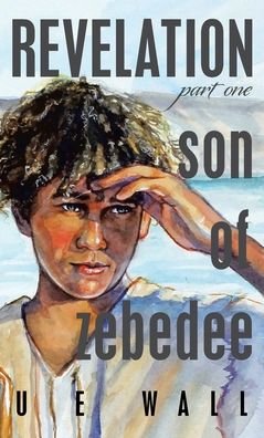 Cover for U E Wall · Revelation Son of Zebedee (Innbunden bok) (2022)