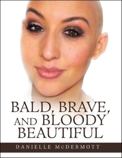 Cover for Danielle McDermott · Bald, Brave, and Bloody Beautiful (Paperback Book) (2021)