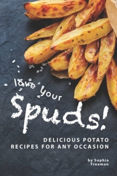 Cover for Sophia Freeman · Love Your Spuds! (Paperback Book) (2019)