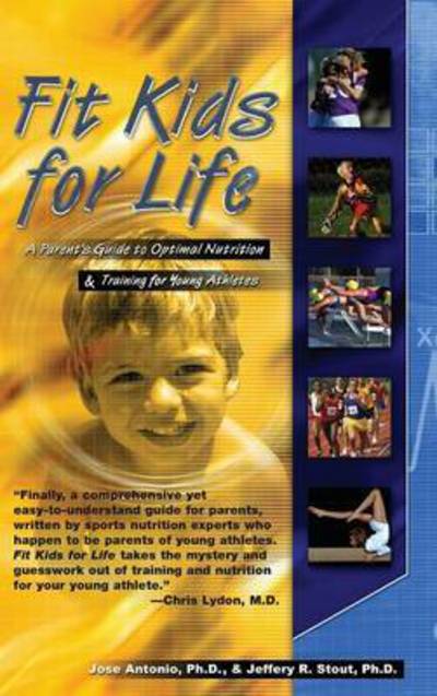 Cover for Jose Antonio · Fit Kids for Life: A Parents' Guide to Optimal Nutrition &amp; Training for Young Athletes (Hardcover Book) (2004)