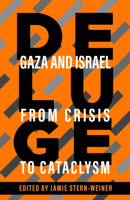 Deluge: Gaza and Israel from Crisis to Cataclysm - Jamie Stern-Weiner - Books - OR Books - 9781682196199 - April 18, 2024