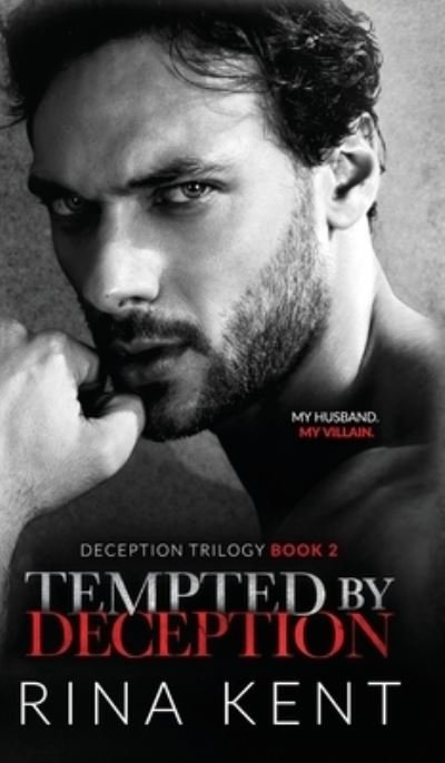 Cover for Rina Kent · Tempted by Deception: A Dark Marriage Mafia Romance - Deception Trilogy (Hardcover Book) (2021)