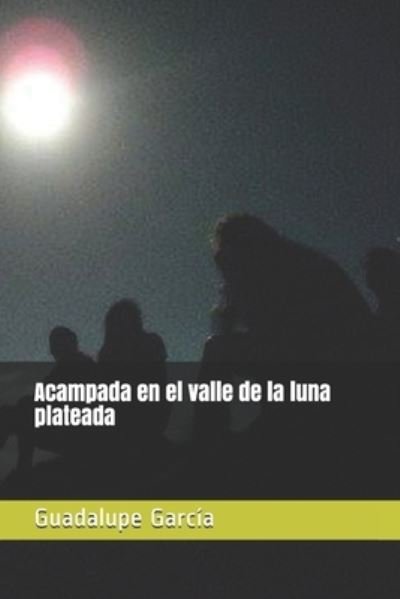 Cover for Guadalupe García · Acampada en el Valle de la Luna Plateada (Book) (2020)