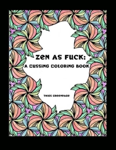 Cover for Twigs Greenpage · Zen as Fuck (Pocketbok) (2019)