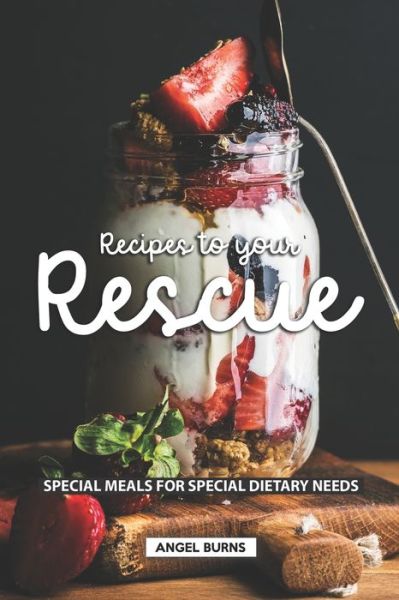 Cover for Angel Burns · Recipes to your Rescue (Paperback Book) (2019)