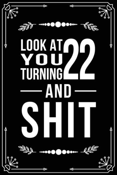 Look at You Turning 22 and Shit - Bfsc Publishing - Books - Independently Published - 9781699000199 - October 10, 2019