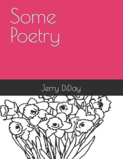 Jerry R Diday · Some Poetry (Paperback Book) (2020)