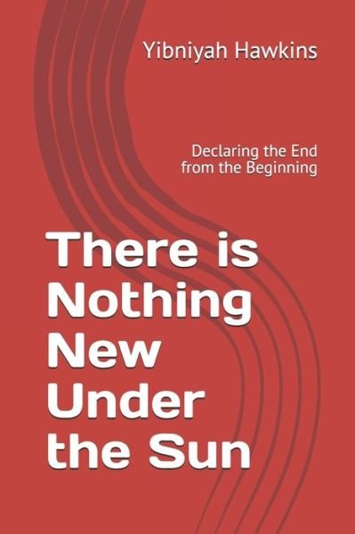 Cover for Yibniyah Zedekyah Hawkins · There is Nothing New Under the Sun (Paperback Bog) (2019)