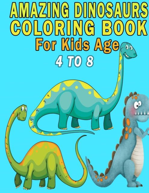 Cover for Magical Colors · Amazing Dinosaurs Coloring Book For Kids Age 4 to 8 (Paperback Book) (2021)