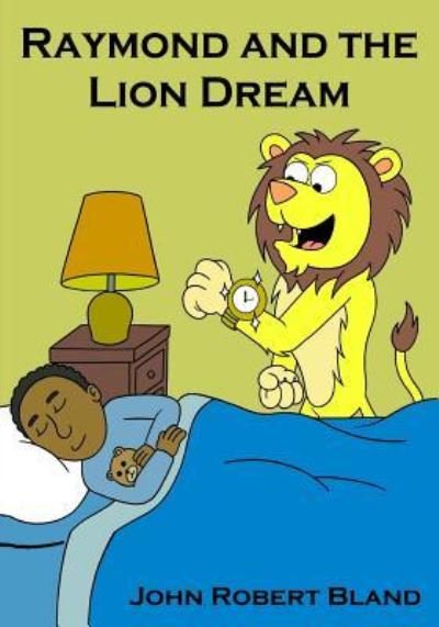 Cover for John Robert Bland · Raymond and the Lion Dream (Pocketbok) (2018)