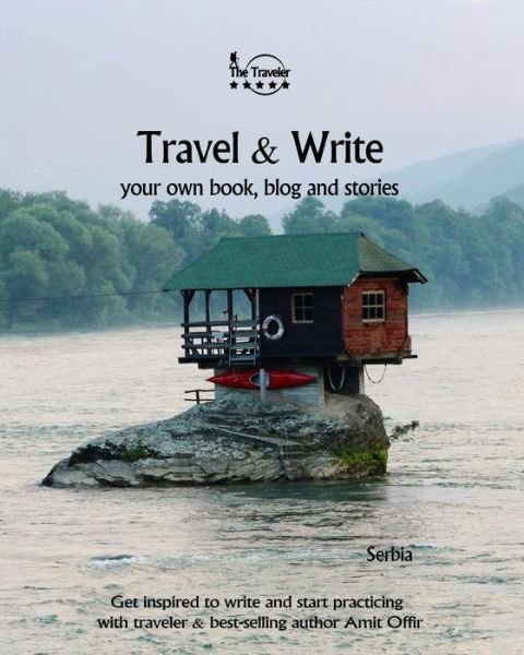 Cover for Amit Offir · Travel &amp; Write Your Own Book, Blog and Stories - Serbia / Get Inspired to Write and Start Practicing (Paperback Bog) (2018)