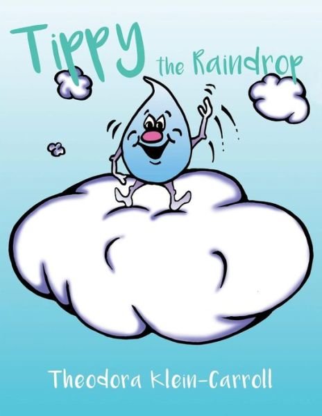 Cover for Theodora Klein-Carroll · Tippy the Raindrop (Paperback Book) (2019)