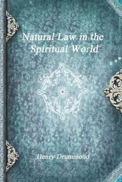 Cover for Henry Drummond · Natural Law in the Spiritual World (Pocketbok) (2017)