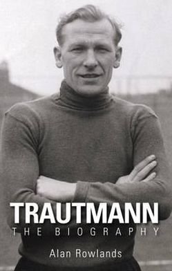 Cover for Alan Rowlands · Trautmann the Biography (Taschenbuch) (2012)