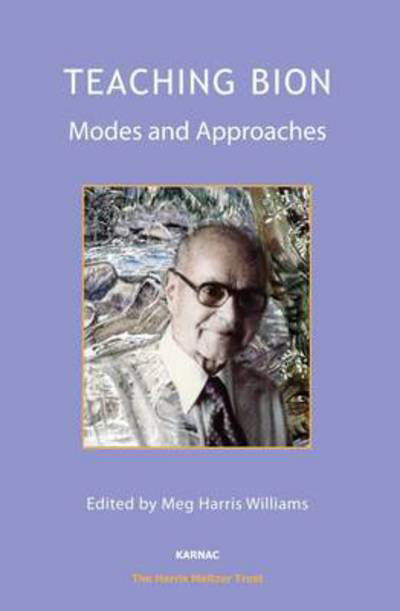 Teaching Bion: Modes and Approaches - Meg Harris Williams - Książki - Karnac Books - 9781782201199 - 30 czerwca 2015