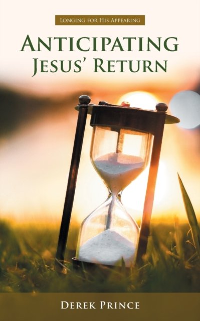 Cover for Derek Prince · Anticipating Jesus' Return : Longing for His Appearing (Paperback Book) (2018)