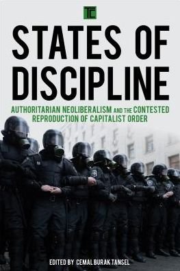 Cover for Cemal Burak Tansel · States of Discipline: Authoritarian Neoliberalism and the Contested Reproduction of Capitalist Order - Transforming Capitalism (Paperback Bog) (2017)
