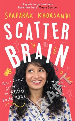 Cover for Khorsandi, Shaparak (Author) · Scatter Brain: How I finally got off the ADHD rollercoaster and became the owner of a very tidy sock drawer (Innbunden bok) (2023)