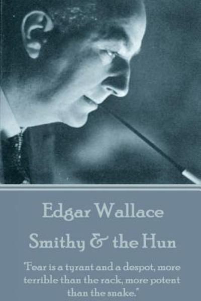 Edgar Wallace - Smithy & the Hun - Edgar Wallace - Books - Miniature Masterpieces - 9781785437199 - June 1, 2016