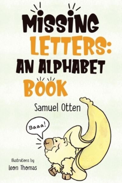Missing Letters: An Alphabet Book - Samuel Otten - Books - Olympia Publishers - 9781788308199 - October 29, 2020