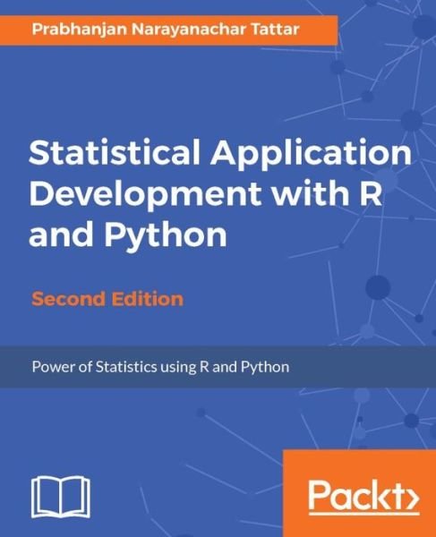 Cover for Prabhanjan Narayanachar Tattar · Statistical Application Development with R and Python - (Taschenbuch) [2 Revised edition] (2017)