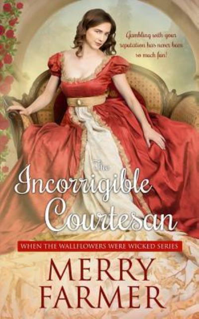 Cover for Merry Farmer · The Incorrigible Courtesan (Paperback Book) (2019)