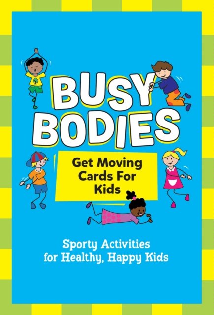 Busy Bodies: Sporty Activities for Healthy, Happy Kids - Summersdale Publishers - Kirjat - Octopus Publishing Group - 9781800079199 - torstai 13. heinäkuuta 2023